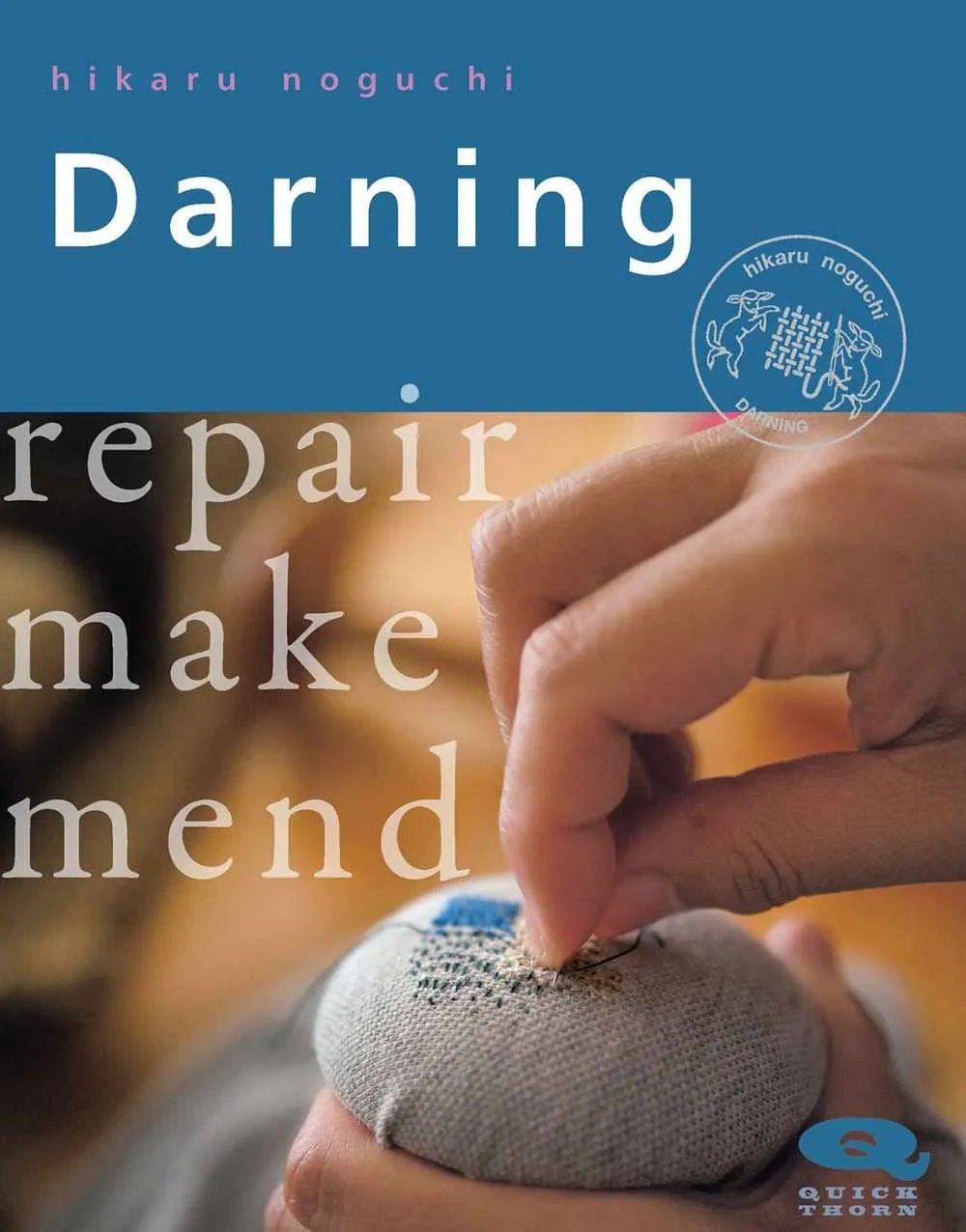 Darning - Repair, Make, Mend by Hikaru Noguchi